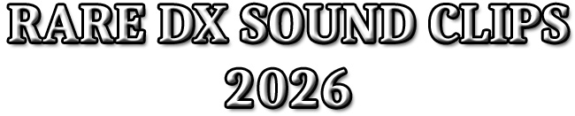 RARE DX SOUND CLIPS 2026